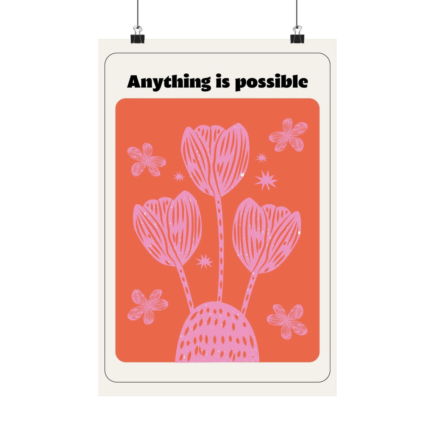 Anything Is Possible - Matte Vertical Posters